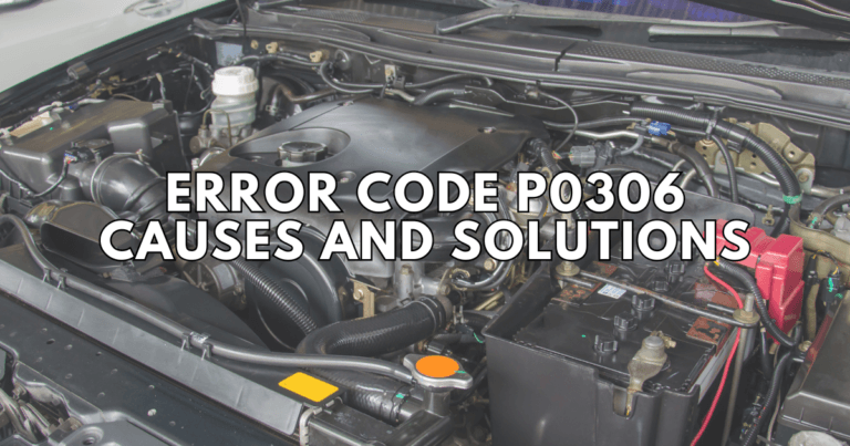 How to fix Error Code P0306 Causes and Solutions